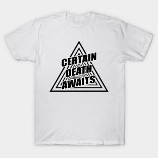 Certain Death Awaits (triangle design) T-Shirt